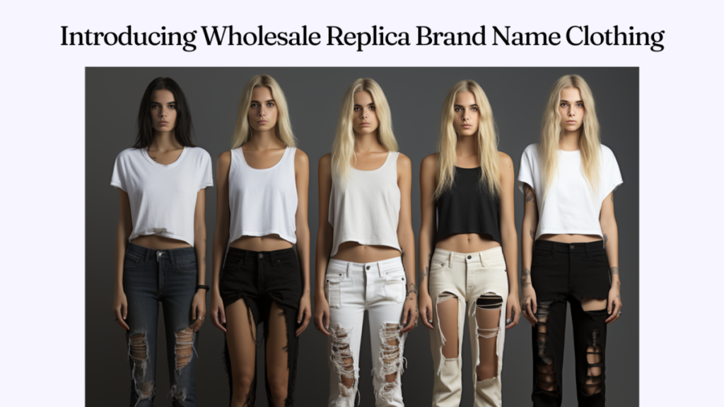 Introducing Wholesale Replica Brand Name Clothing